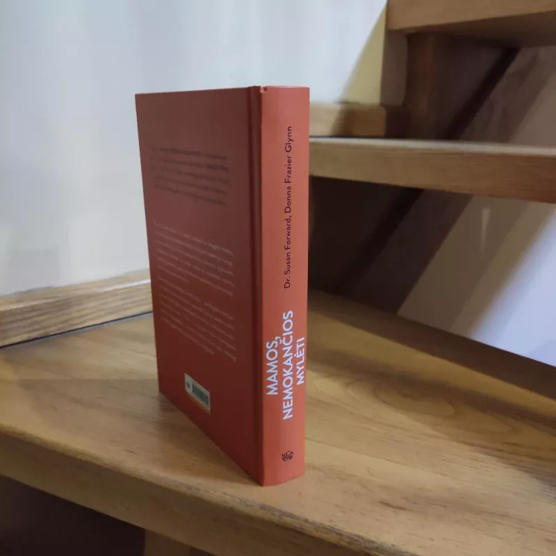 MAMOS NEMOKANČIOS MYLĖTI: patarimų knyga, padėsianti dukterims užgydyti sielos žaizdas - Dr. Susan Forward, Donna Frazier Glynn, knyga 5