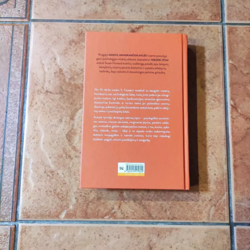 MAMOS NEMOKANČIOS MYLĖTI: patarimų knyga, padėsianti dukterims užgydyti sielos žaizdas - Dr. Susan Forward, Donna Frazier Glynn, knyga 3