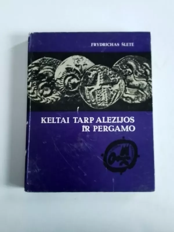 Keltai tarp Alezijos ir Pergamo - Frydrichas Šletė, knyga 2