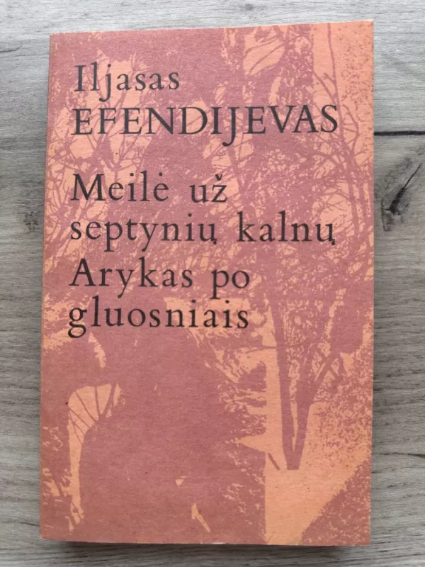 Meilė už septynių kalnų. Arykas po gluosniais - Iljasas Efendijevas, knyga 2