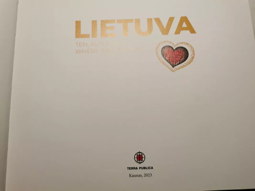 LIETUVA. Ten, kur širdis... Where the heart is... - Justina Šveikytė, knyga 4