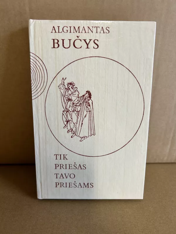 Tik priešas tavo priešams - Algimantas Bučys, knyga 2