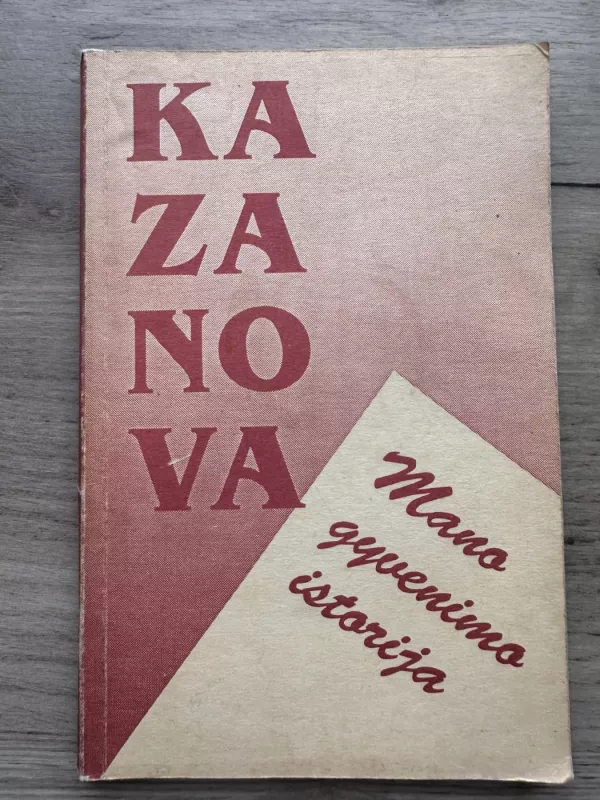 Mano gyvenimo istorija - Džakomas Kazanova, knyga 2