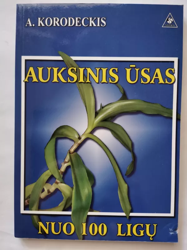 Auksinis ūsas nuo 100 ligų - Aleksandras Korodeckis, knyga 2