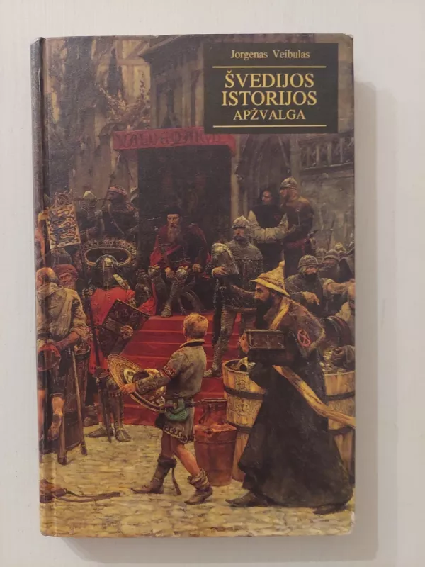 Švedijos istorijos apžvalga - Jorgenas Veibulas, knyga 2