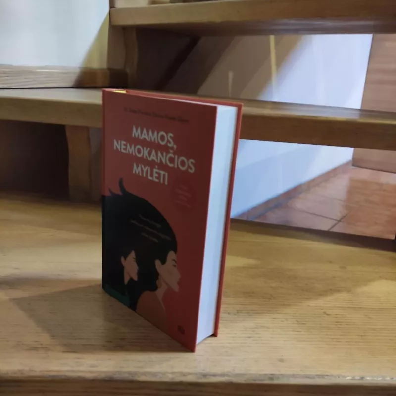 MAMOS NEMOKANČIOS MYLĖTI: patarimų knyga, padėsianti dukterims užgydyti sielos žaizdas - Dr. Susan Forward, Donna Frazier Glynn, knyga 4