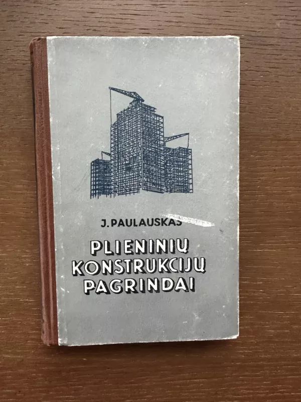 Plieninių konstrukcijų pagrindai - J. Paulauskas, knyga 2