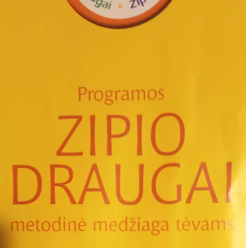 Programos ,,Zipio draugai" metodinė medžiaga tėvams - Autorių Kolektyvas, knyga 4
