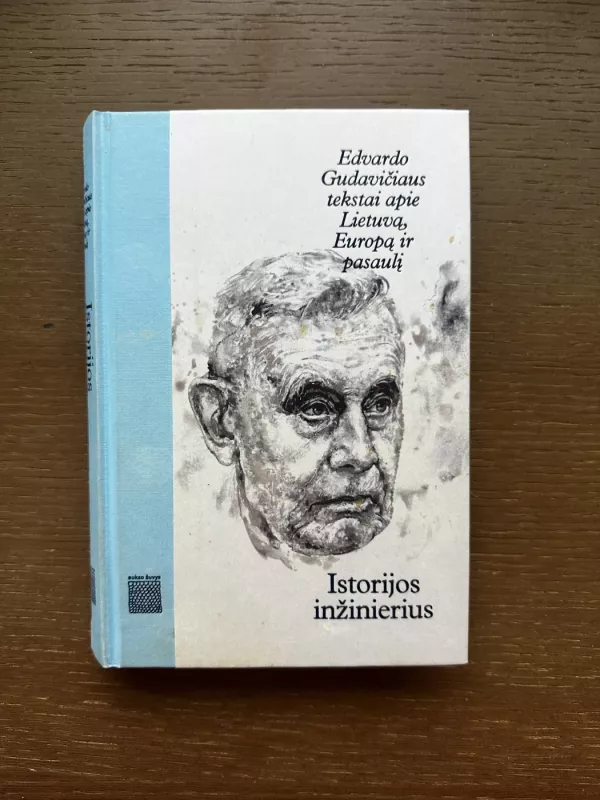 Istorijos inžinierius Edvardo Gudavičiaus tekstai apie Lietuvą, Europą ir pasaulį - Aurimas Švedas, knyga 2