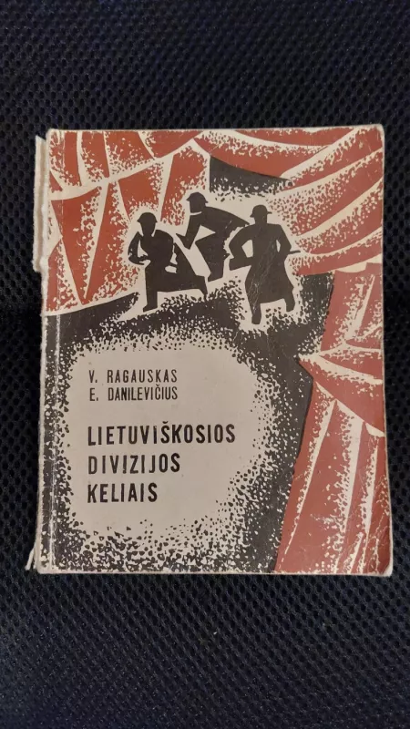 Lietuviškosios divizijos keliais - V. Ragauskas, E.  Danilevičius, knyga 2