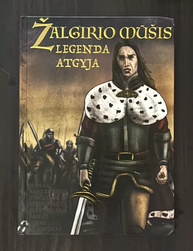 Žalgirio mūšis. Legenda atgija. - Martynas Šaikus, Santana Markūnaitė, Danas Bartkevičius, knyga 2