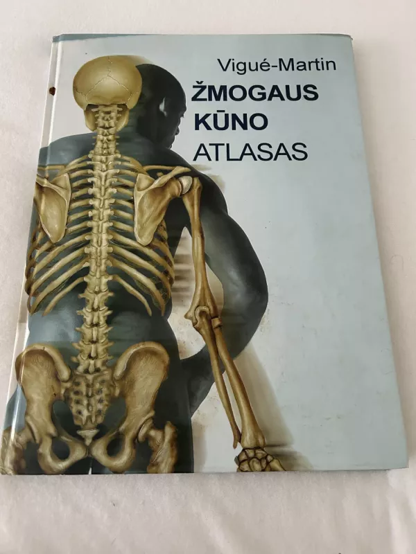 Žmogaus kūno atlasas - Vigue Martin, knyga 4