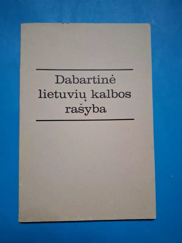 Dabartinė lietuvių kalbos rašyba - Juozas Vaišnys, Antanas Klimas, knyga 2