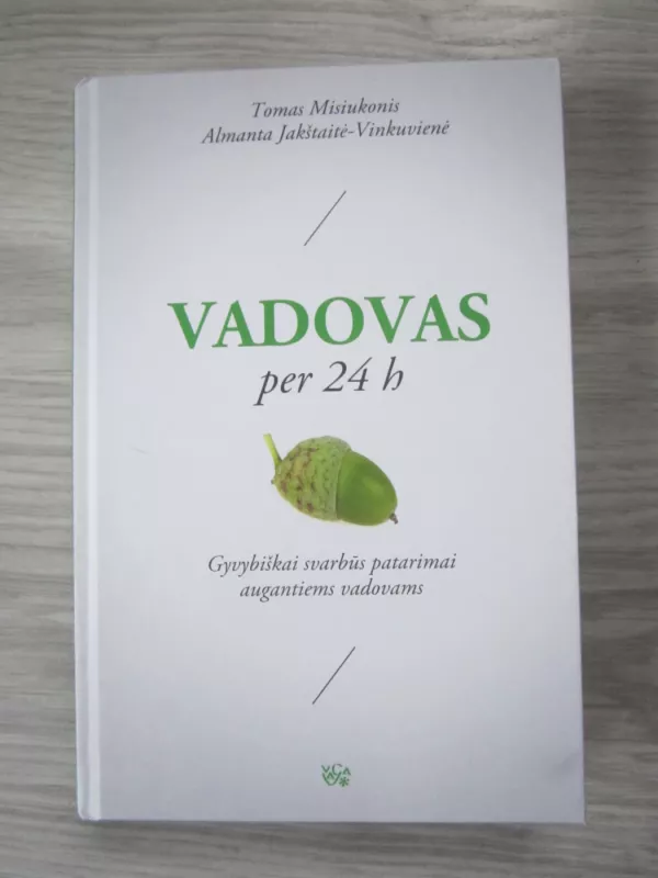 Vadovas per 24 h   Gyvybiškai svarbūs patarimai augantiems vadovams   1700 egz. - Tomas Misiukonis, Almanta J.Vinkuvienė, knyga 2