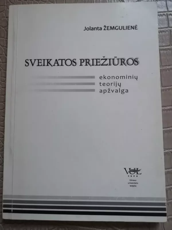Sveikatos priežiūros ekonominių teorijų apžvalga - Jolanta Žemgulienė, knyga 2