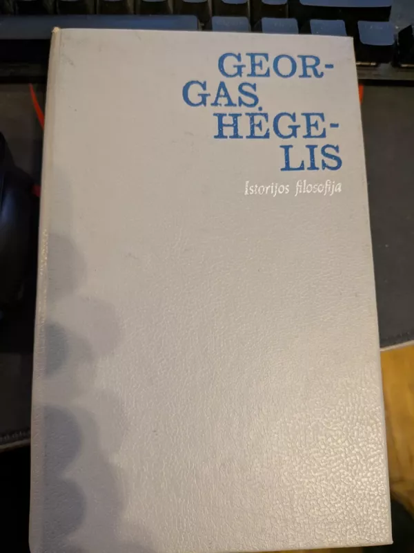 Istorijos filosofija - Georgas Hėgelis, knyga 3