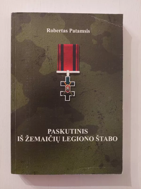 Paskutinis iš Žemaičių legiono štabo - Robertas Patamsis, knyga 2