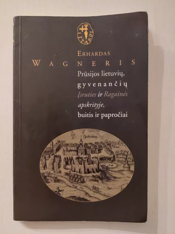 Prūsijos lietuvių, gyvenančių Įsruties ir Ragainės apskrityje, buitis ir papročiai - Edhardas Wagneris, knyga 2