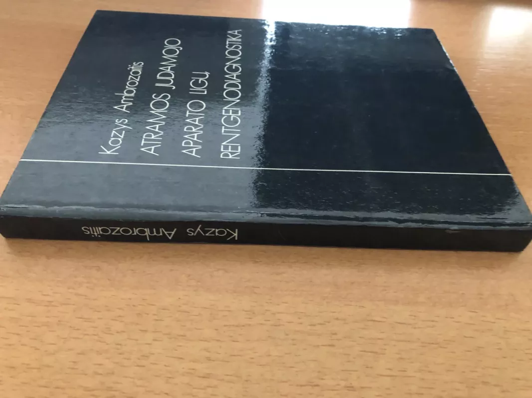 Atramos judamojo aparato ligų rentgenodiagnostika - Kazys Ambrozaitis, knyga 3