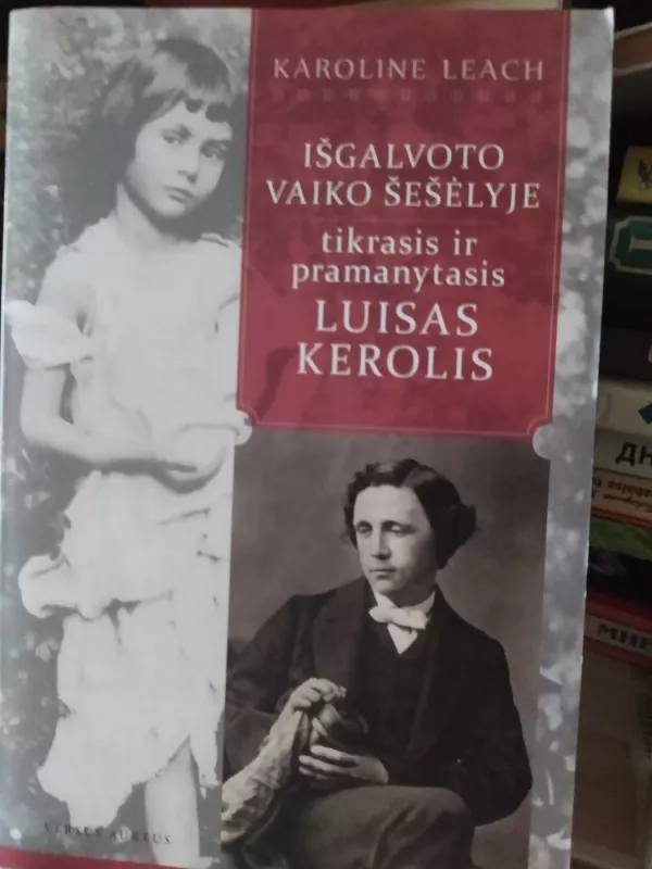 Išgalvoto vaiko šešėlyje. Tikrasis ir pramanytasis LUISAS KEROLIS - Karoline Leach, knyga 2