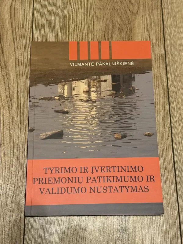 Tyrimo ir įvertinimo priemonių patikimumo ir validumo nustatymas - Vilmantė Pakalniškienė, knyga 3