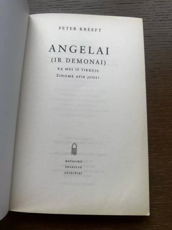 Angelai (ir demonai). Ką mes iš tikrųjų žinome apie juos? - Peter Kreeft, knyga 4