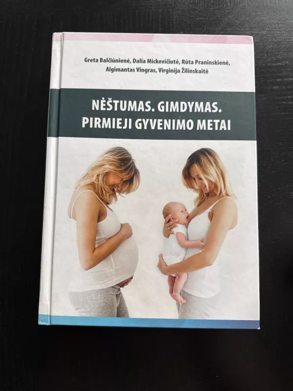 Nėštumas. Gimdymas. Pirmieji gyvenimo metai - Greta Balčiūnienė, Dalia Mickevičiutė, Rūta Praninskienė, Algimantas Vingras, Virginija Žilinskaitė, knyga 2