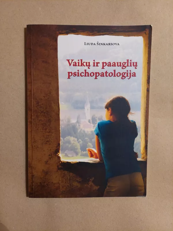 Vaikų ir paauglių psichopatologija - Liuda Šinkariova, knyga 2