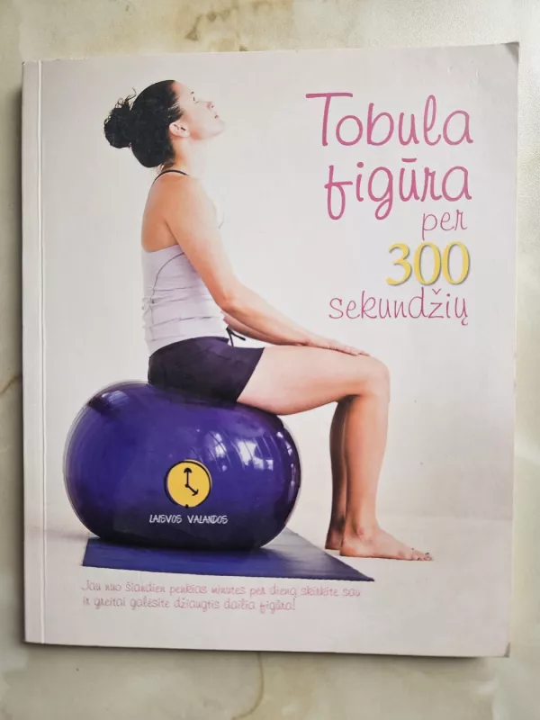 Tobula figūra per 300 sekundžių - Autorių Kolektyvas, knyga 2