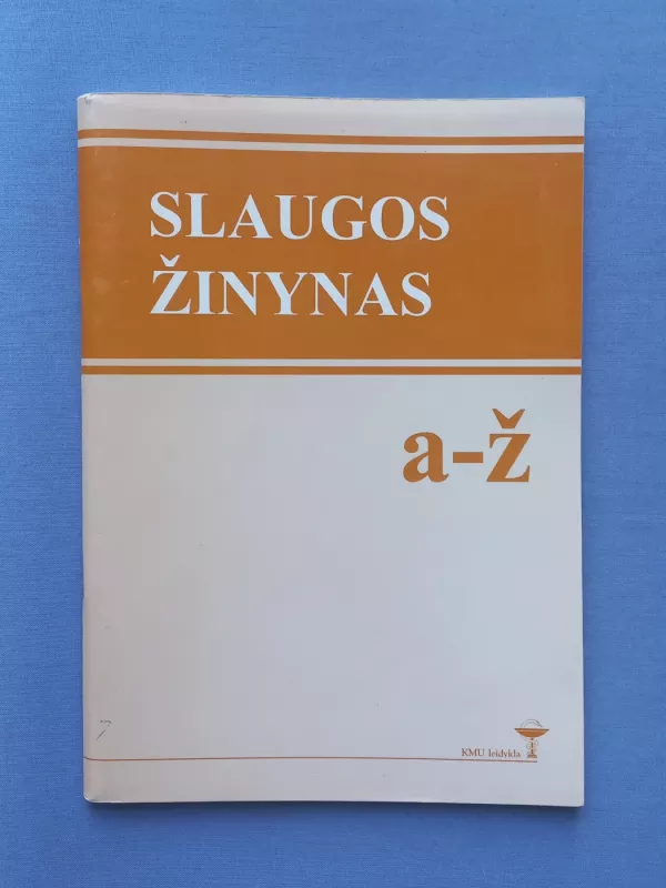 Slaugos žinynas: A-Ž - Autorių kolektyvas (įvairūs), knyga 2