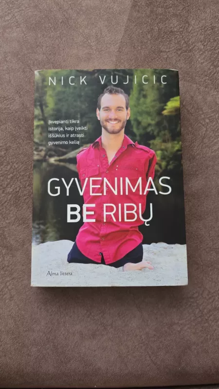 GYVENIMAS BE RIBŲ - Nick Vujicic, knyga 2