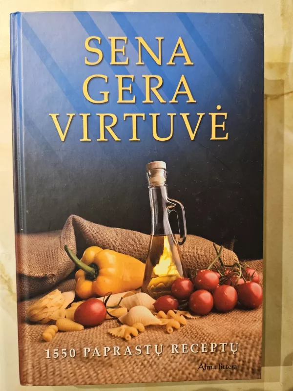Sena gera virtuvė - Autorių Kolektyvas, knyga 2
