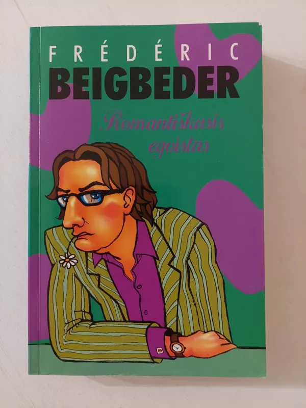Romantiškasis egoistas - Frederic Beigbeder, knyga 2