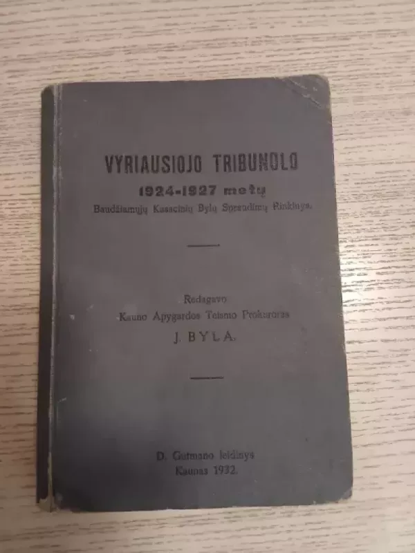 Vyriausiojo Tribunolo 1924–1927 metų baudžiamųjų kasacinių bylų sprendimų rinkinys“. - Redagavo J.Byla, knyga 2