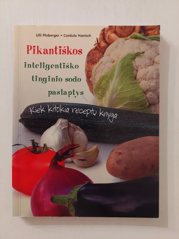Pikantiškos inteligentiško tinginio sodo paslaptys - Cordula Hanish, Ulli  Ploberger, knyga 2