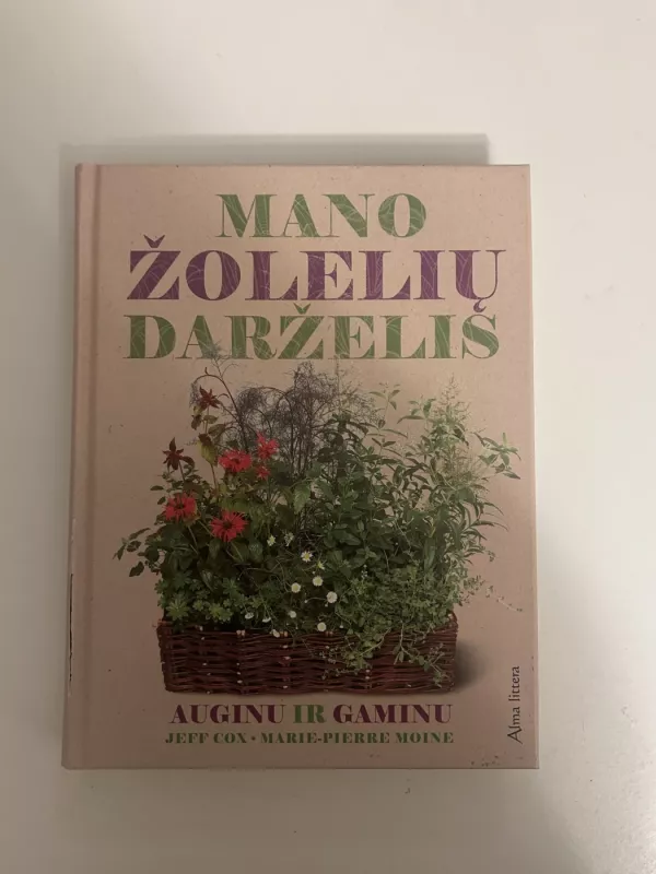 Mano žolelių darželis. Auginu ir gaminu - Eliyahu M. Goldratt, Jeff  Cox, knyga 2