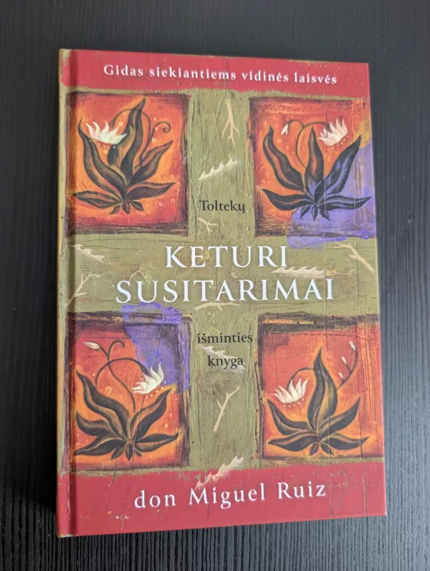 Keturi susitarimai. Toltekų išminties knyga - Don Miguel Ruiz, knyga 3