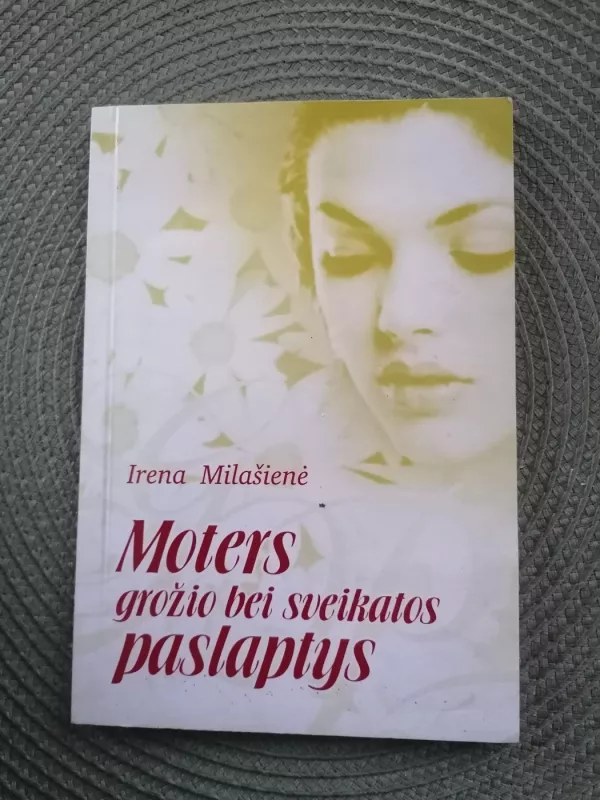Moters grožio bei sveikatos paslaptys - Irena Milašienė, knyga 2