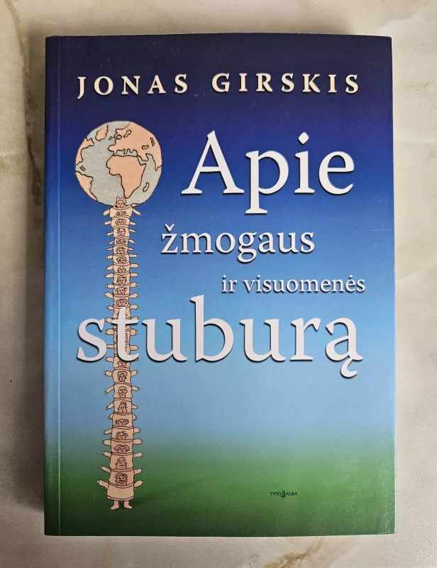Apie žmogaus ir visuomenės stuburą - J. Girskis, knyga 2