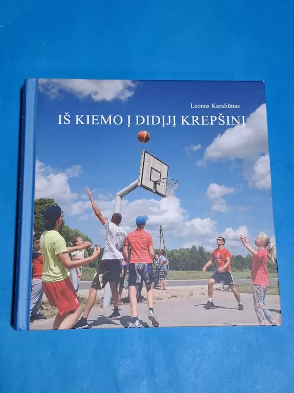 Iš kiemo į didįjį krepšinį - Leonas Karaliūnas, knyga 2