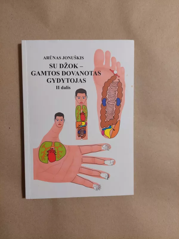 Su Džok - gamtos dovanotas gydytojas II dalis - Arūnas Jonuškis, knyga 2