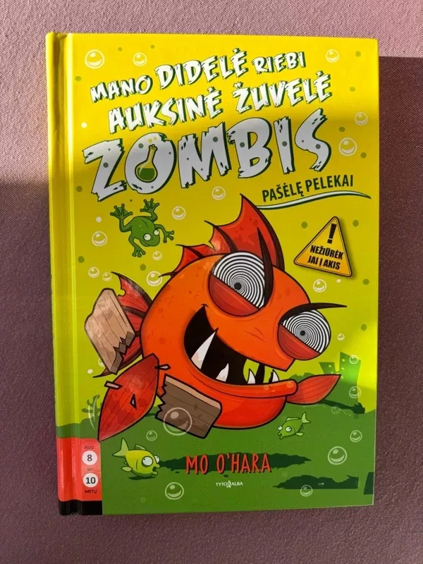 Mano didelė riebi auksinė žuvelė zombis Pašėlę pelekai - Mo Ohara, knyga 2