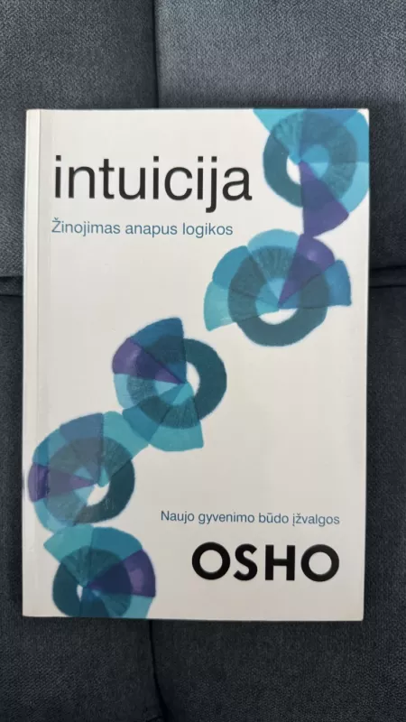 Intuicija. Žinojimas anapus logikos - Osho, knyga 2