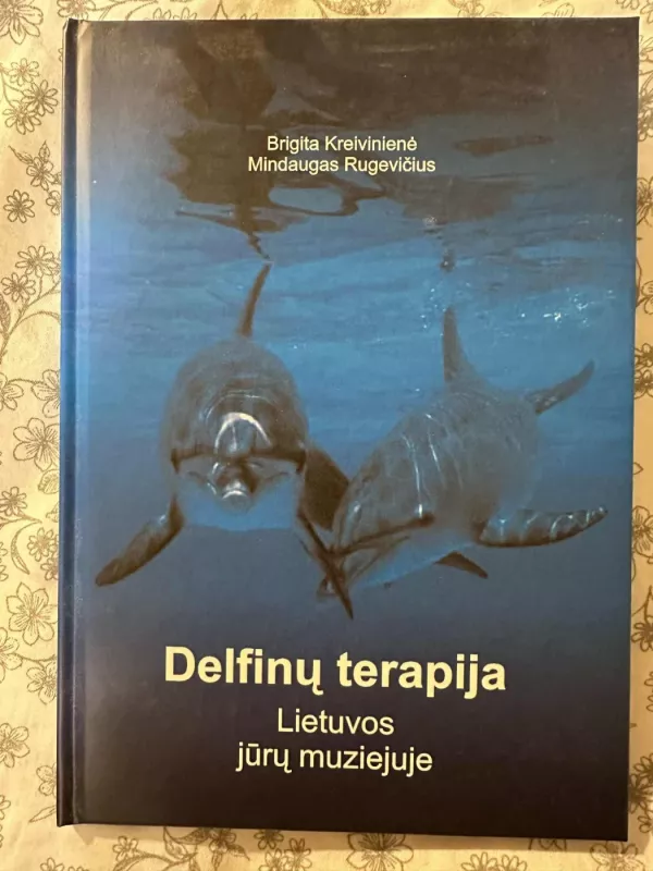 Delfinų terapija Lietuvos jūrų muziejuje - Autorių Kolektyvas, knyga 2