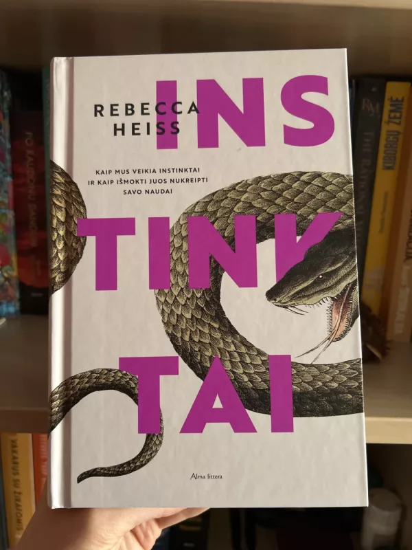 Instinktai: kaip mus veikia instinktai ir kaip išmokti juos nukreipti savo naudai - Rebecca Heiss, knyga 2