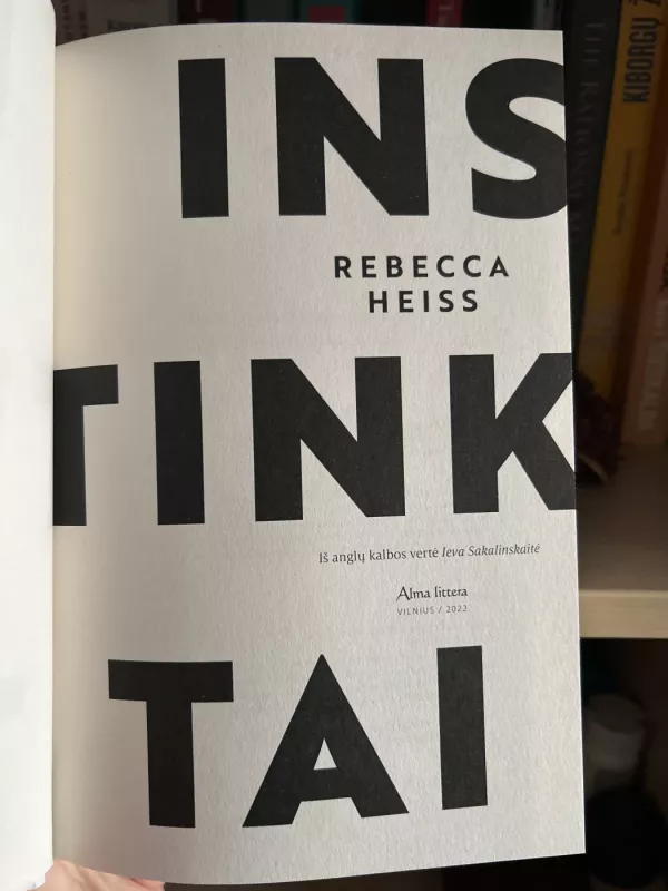 Instinktai: kaip mus veikia instinktai ir kaip išmokti juos nukreipti savo naudai - Rebecca Heiss, knyga 3