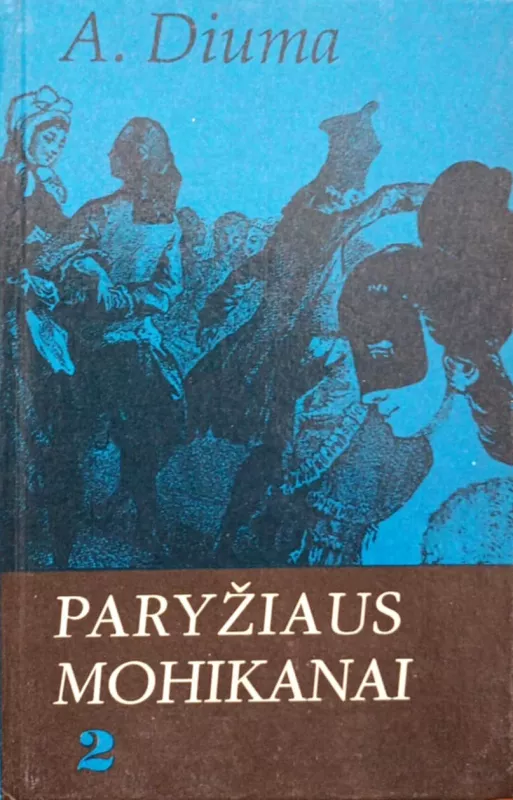 Paryžiaus mohikanai I-II dalys - A.Diuma, knyga 5