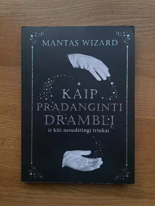 Kaip pradanginti dramblį ir kiti nesudėtingi triukai - Mantas Wizard, knyga 2