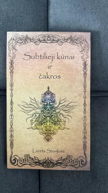 Subtilieji kūnai ir čakros - Loreta Stonkutė, knyga 2