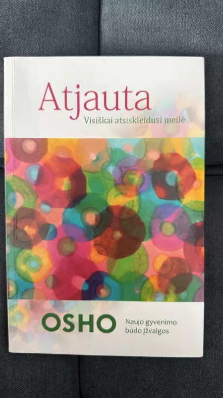 ATJAUTA VISIŠKAI ATSISKLEIDUSI MEILĖ - Osho, knyga 2